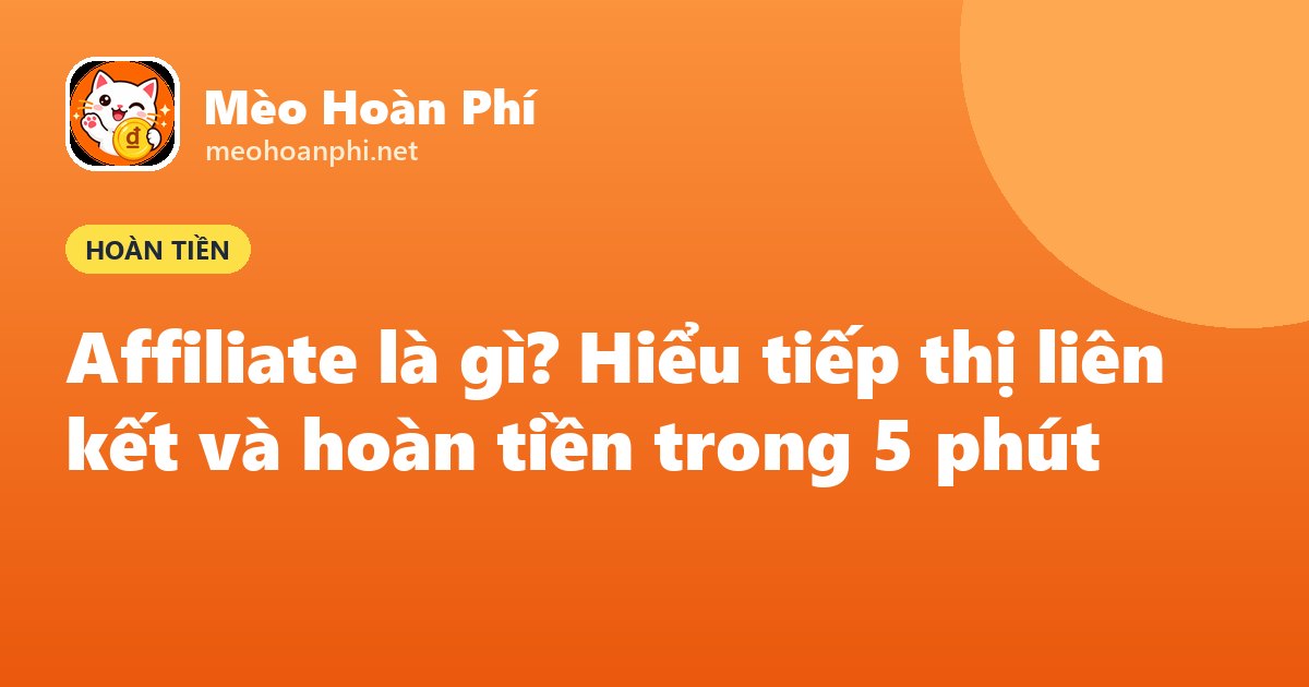 Ảnh bìa Mèo Hoàn Phí: affiliate là gì