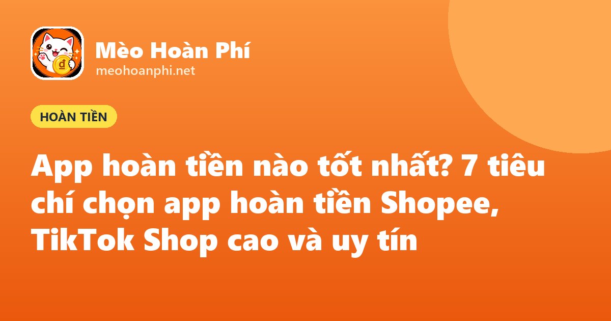 Ảnh bìa Mèo Hoàn Phí: chọn app hoàn tiền nào tốt nhất