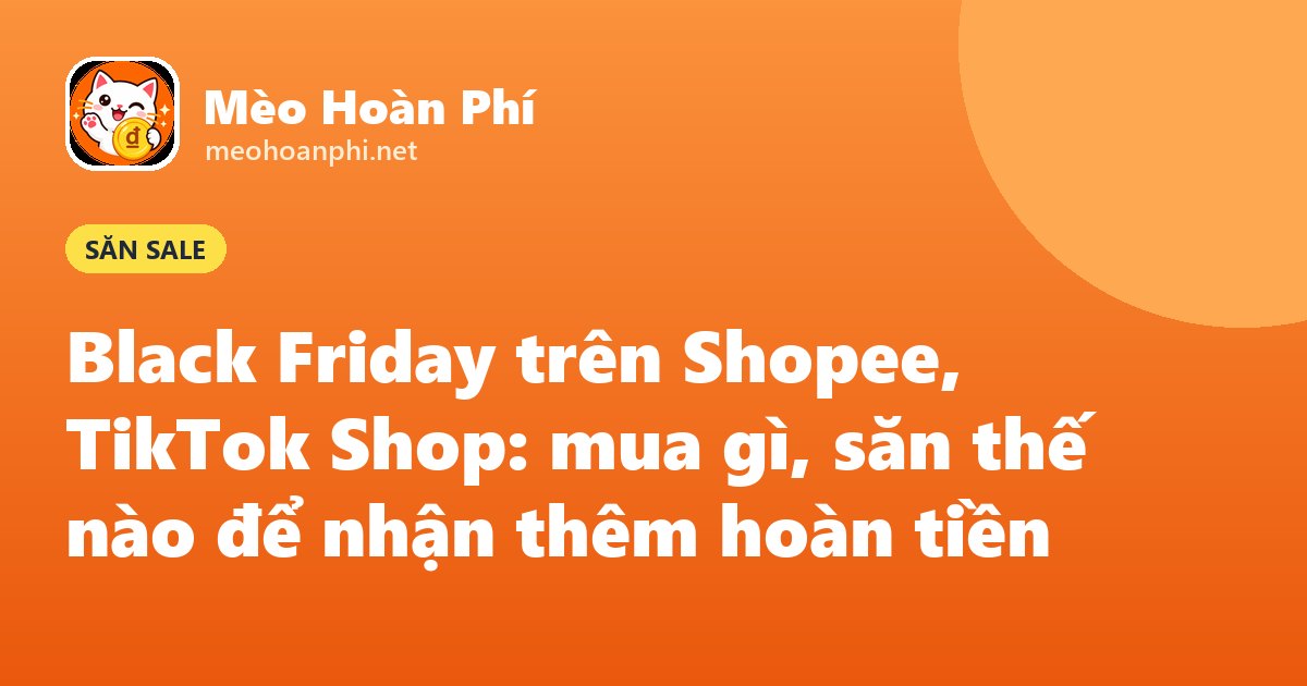 Ảnh bìa Mèo Hoàn Phí: săn Black Friday kết hợp hoàn tiền