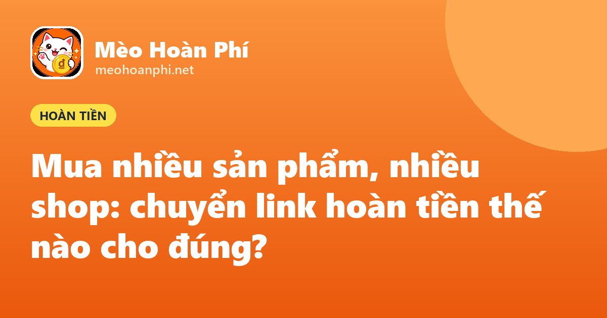 Ảnh bìa Mèo Hoàn Phí: mua nhiều sản phẩm nhiều shop