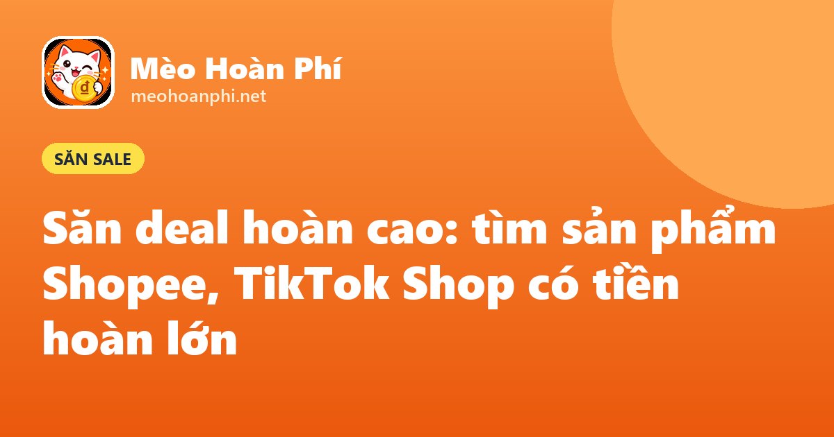 Ảnh bìa Mèo Hoàn Phí: săn deal hoàn cao
